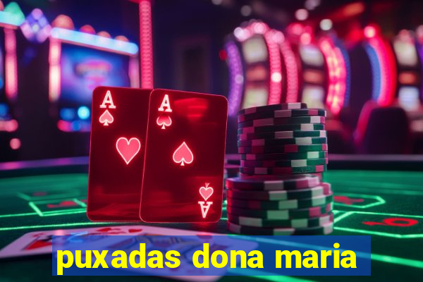 puxadas dona maria