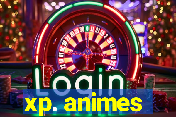 xp. animes