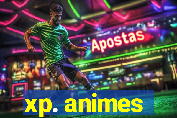 xp. animes