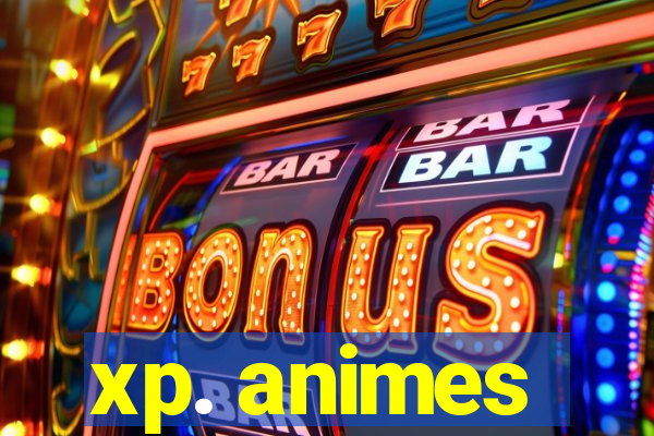 xp. animes