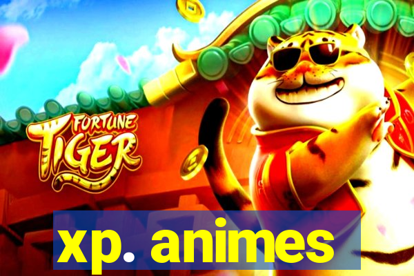 xp. animes