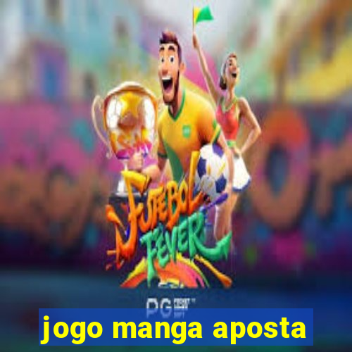 jogo manga aposta