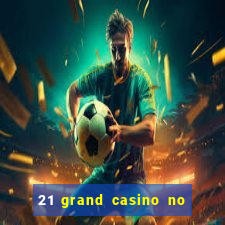 21 grand casino no deposit bonus codes