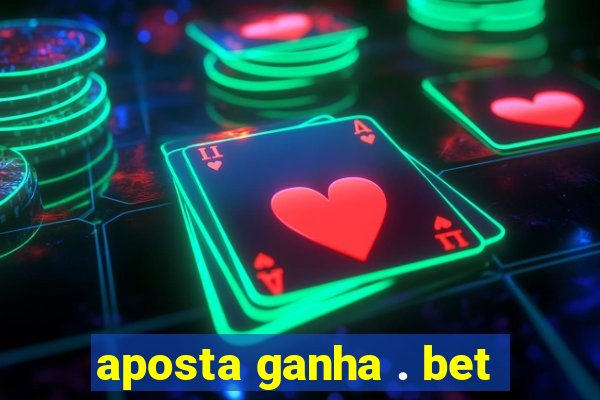 aposta ganha . bet