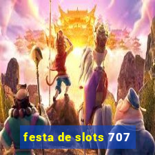 festa de slots 707