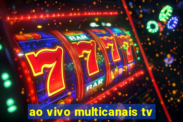 ao vivo multicanais tv