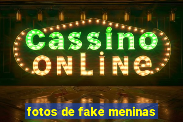 fotos de fake meninas