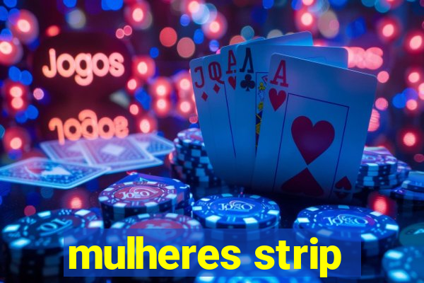 mulheres strip