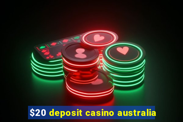 $20 deposit casino australia