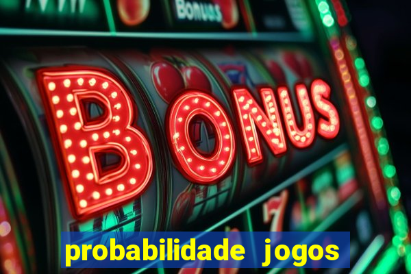 probabilidade jogos de futebol