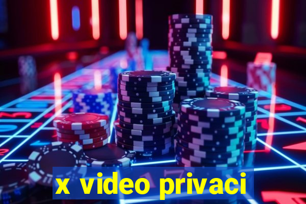 x video privaci