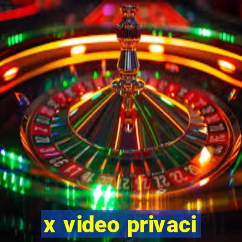 x video privaci