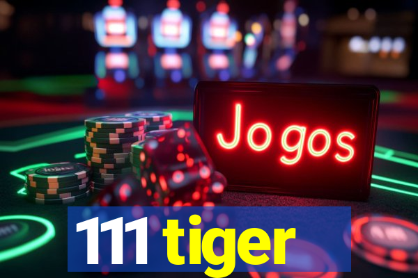 111 tiger