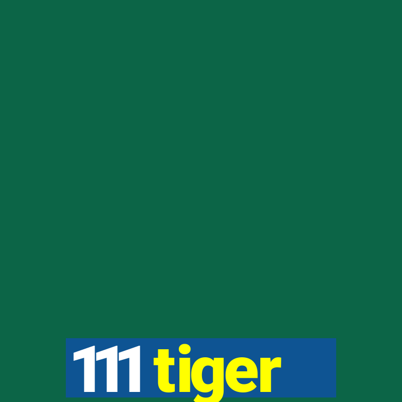 111 tiger