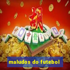 maludos do futebol