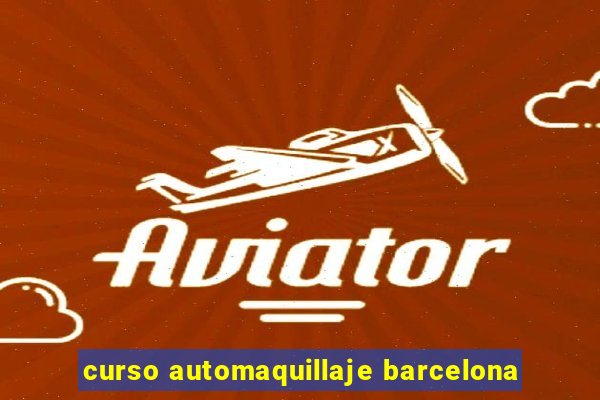 curso automaquillaje barcelona