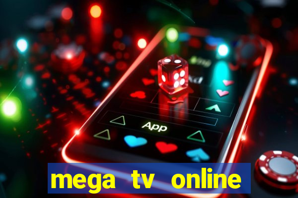 mega tv online gratis futebol ao vivo