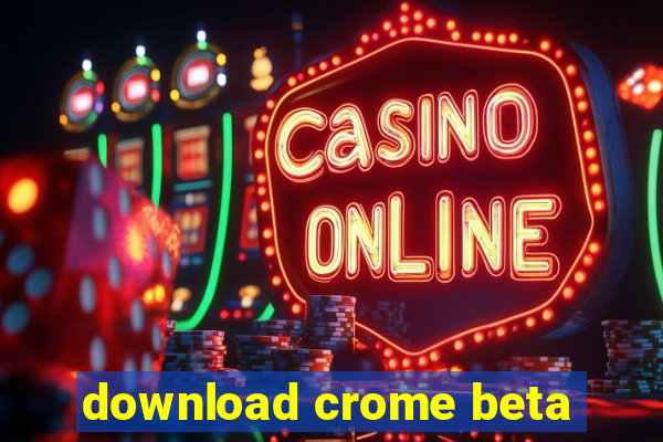 download crome beta