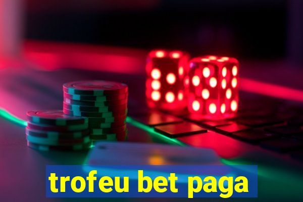 trofeu bet paga