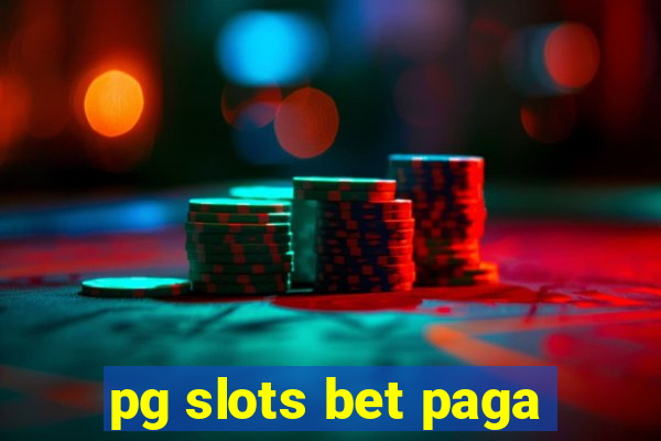 pg slots bet paga