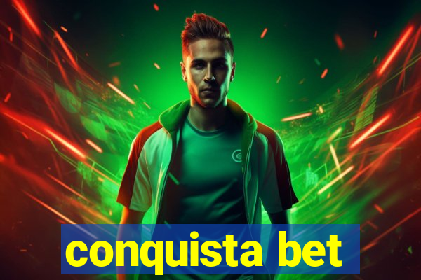 conquista bet