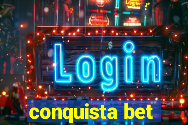 conquista bet