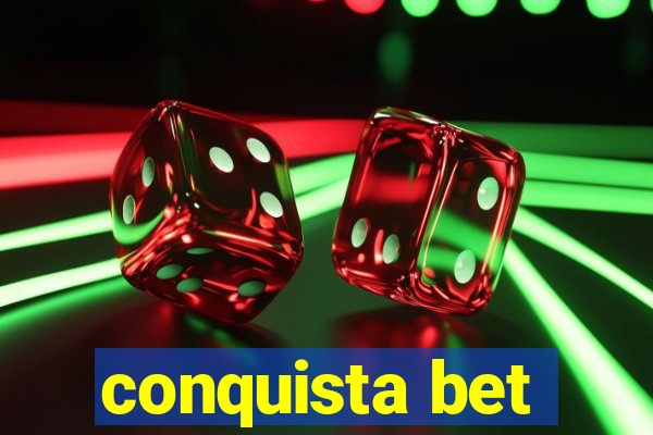 conquista bet