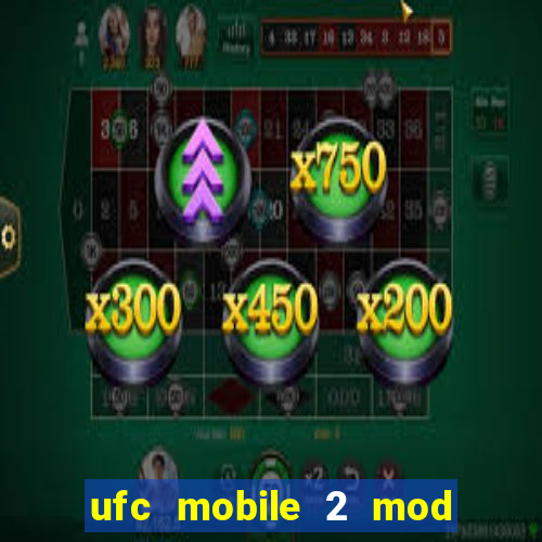 ufc mobile 2 mod apk unlimited money and gems