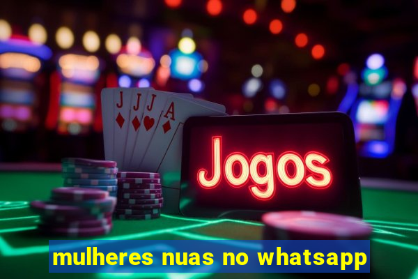 mulheres nuas no whatsapp