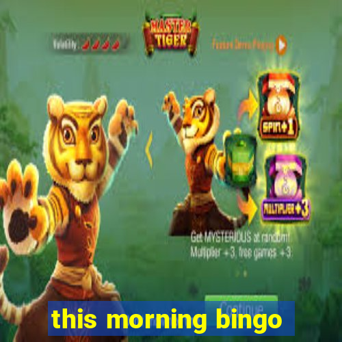 this morning bingo