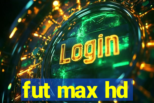 fut max hd