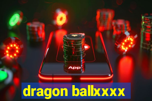 dragon ballxxxx