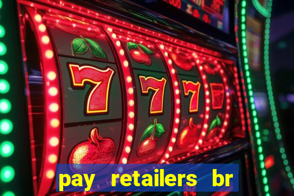 pay retailers br servicos de pagamentos ltda