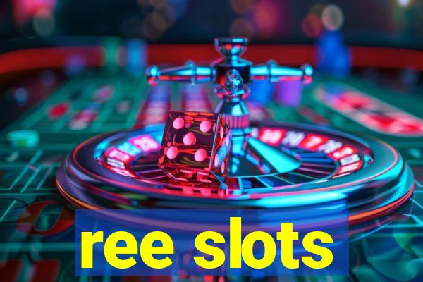 ree slots