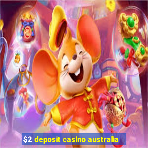 $2 deposit casino australia