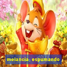 melancia espumando melancia saindo espuma