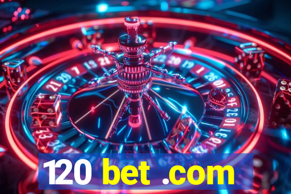 120 bet .com