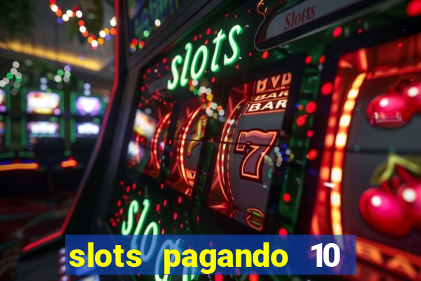 slots pagando 10 no cadastro