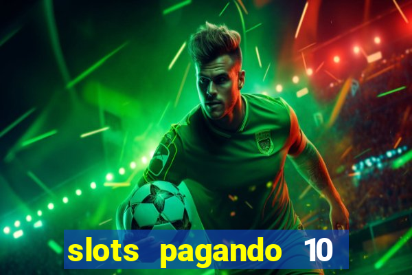 slots pagando 10 no cadastro