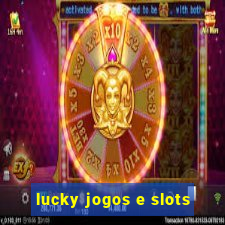 lucky jogos e slots