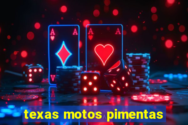 texas motos pimentas