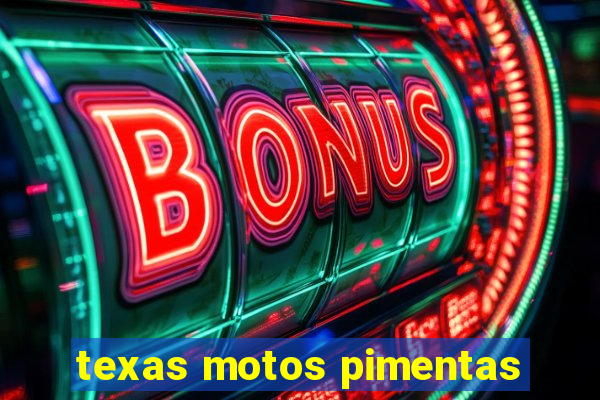 texas motos pimentas