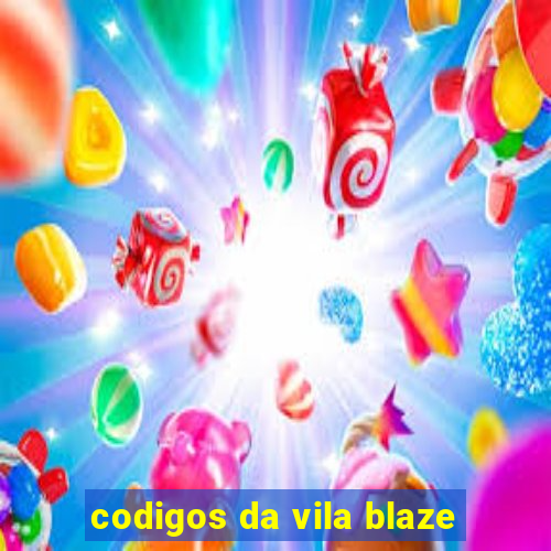 codigos da vila blaze