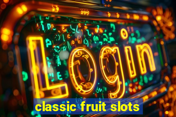 classic fruit slots