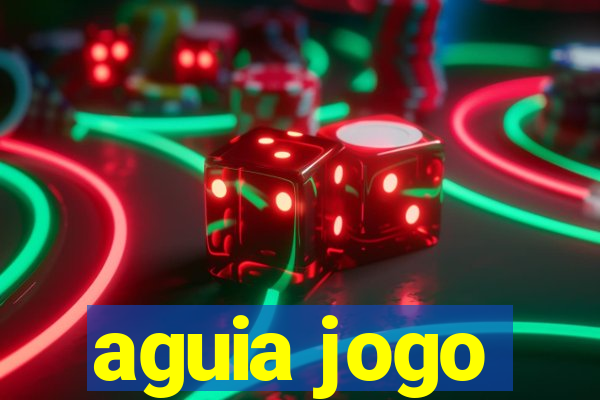 aguia jogo