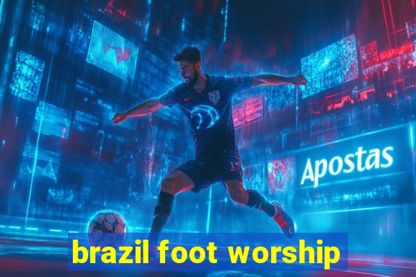 brazil foot worship