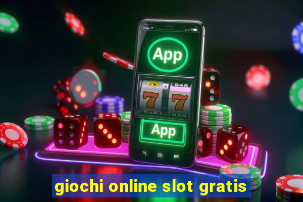 giochi online slot gratis