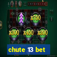 chute 13 bet