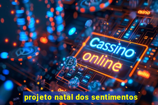 projeto natal dos sentimentos