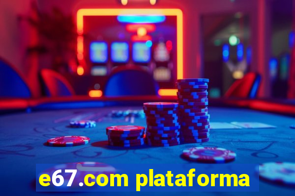 e67.com plataforma